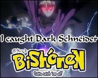 i caught dark schneider!
